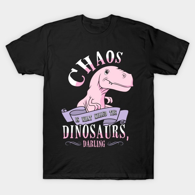 Heathers. Chaos Is What Killed The Dinosaurs.. T-Shirt by KsuAnn